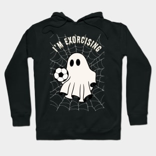 I'm exorcising soccer Hoodie